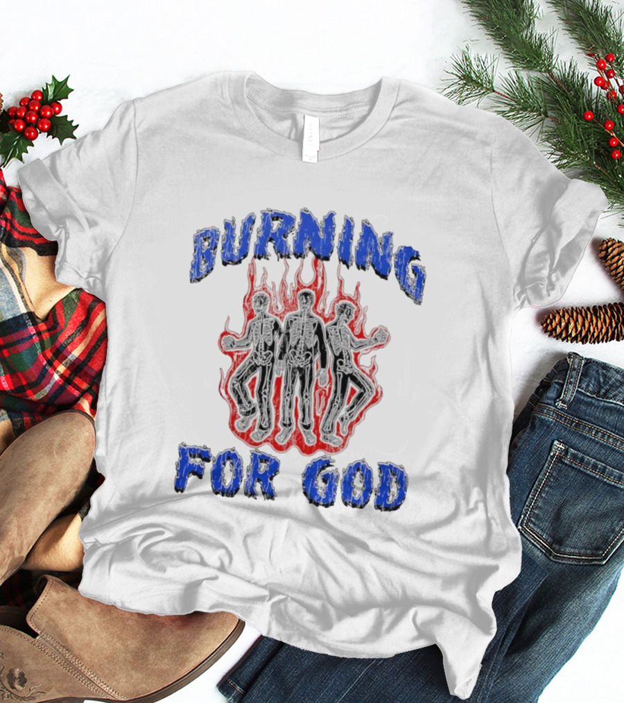 Burning For God Three Skeletons In Flames T-Shirt