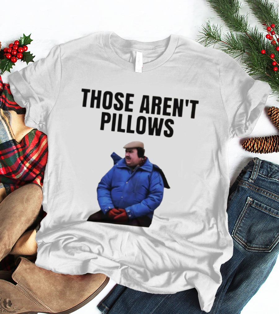 Those Aren’t Pillows Planes Trains And Automobiles Iconic Movie Scene T-Shirt