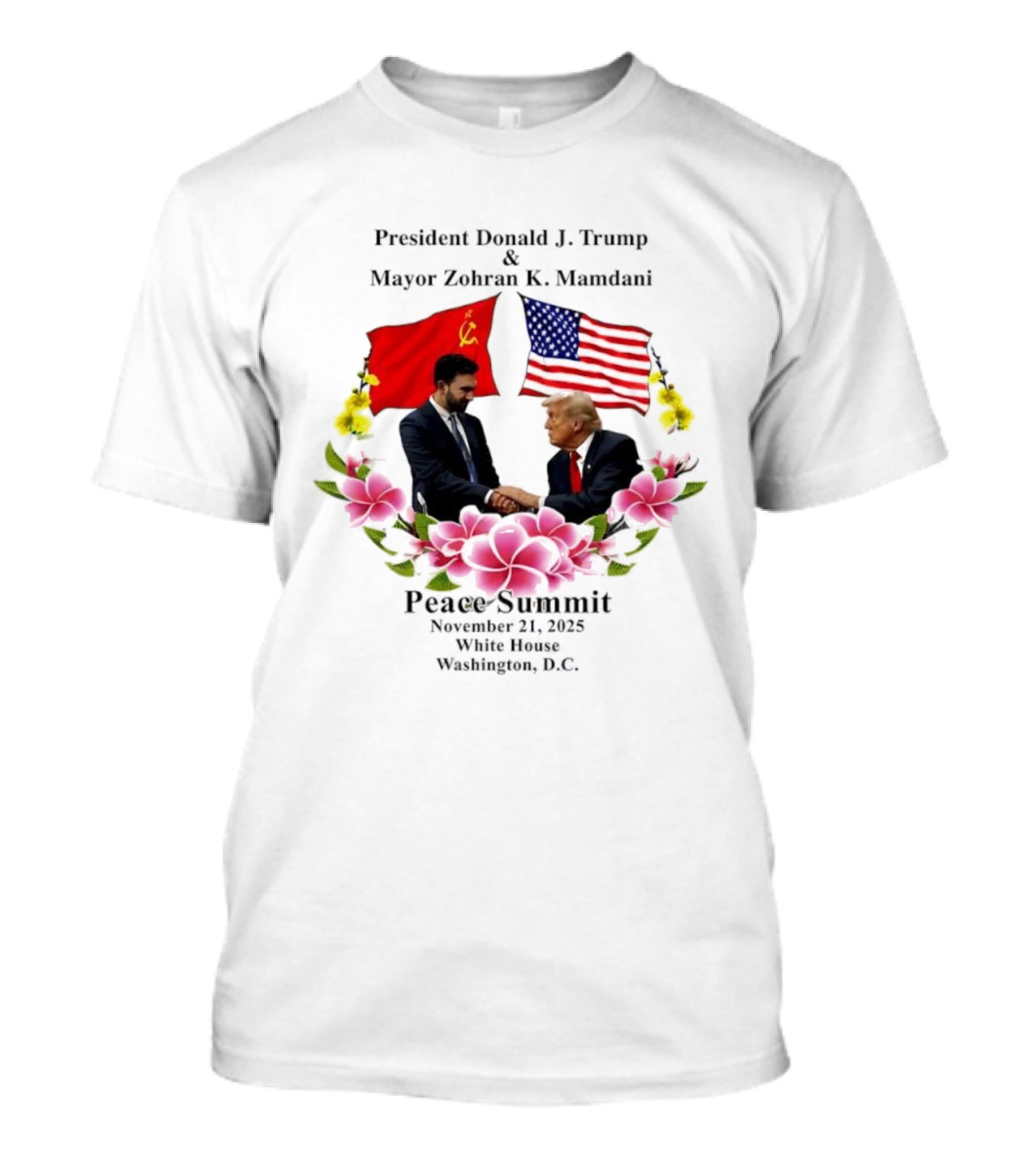 Peace Summit President Donald J. Trump Mayor Zohran K. Mamdani December 21 2023 Washington D.C. Flags And Flowers T-Shirt
