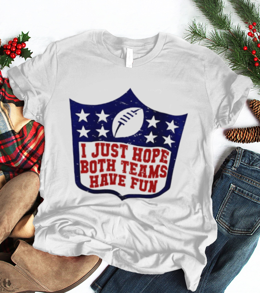 I Just Hope Both Teams Have Fun Football Star Shield T-Shirt