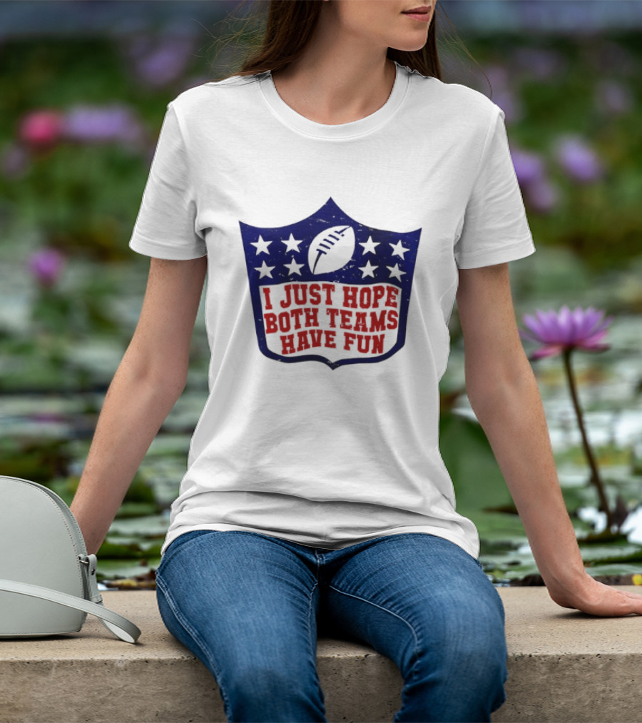 I Just Hope Both Teams Have Fun Football Star Shield T-Shirt