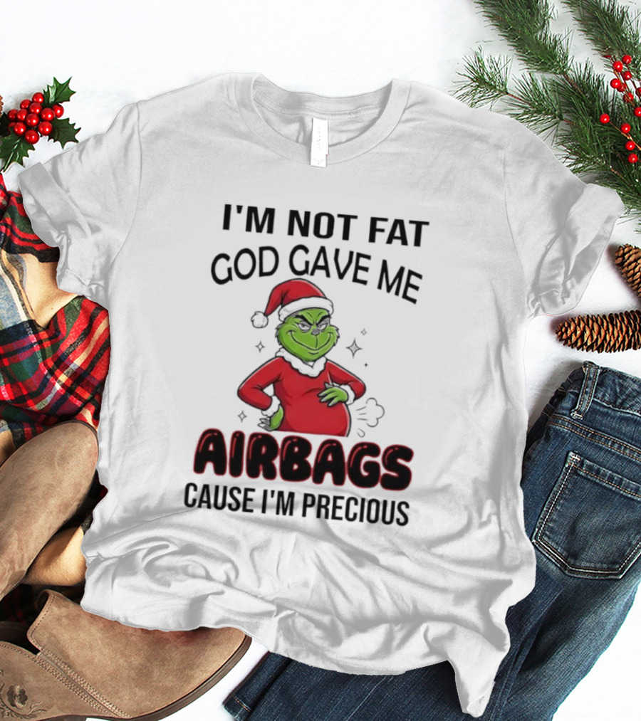 Grinch Santa Hat I'm Not Fat God Gave Me Airbags Cause I'm Precious T-Shirt