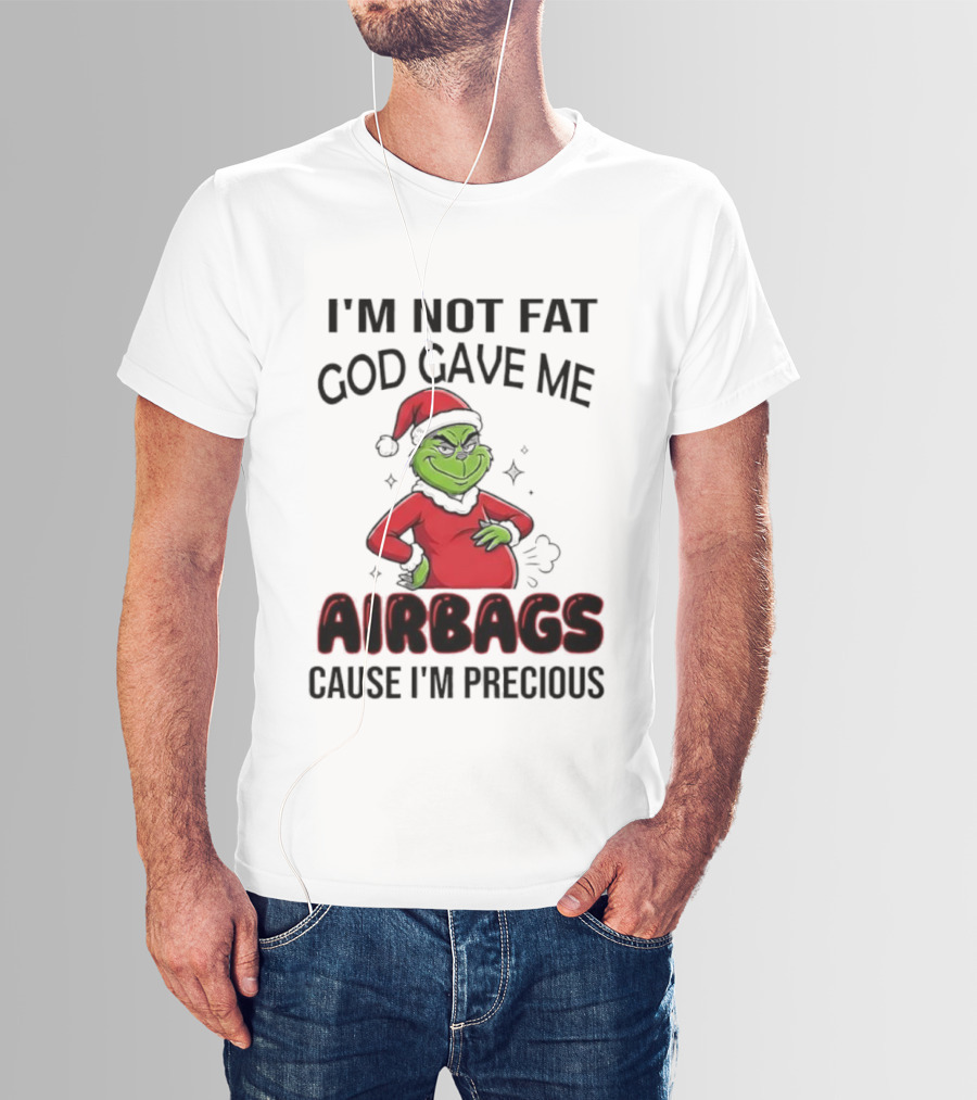 Grinch Santa Hat I'm Not Fat God Gave Me Airbags Cause I'm Precious T-Shirt