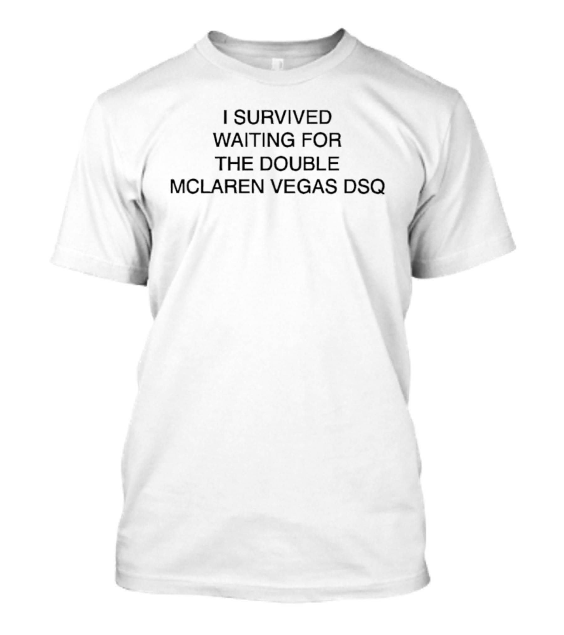 I Survived Waiting For The Double McLaren Vegas DSQ F1 Motorsport Humor T-Shirt