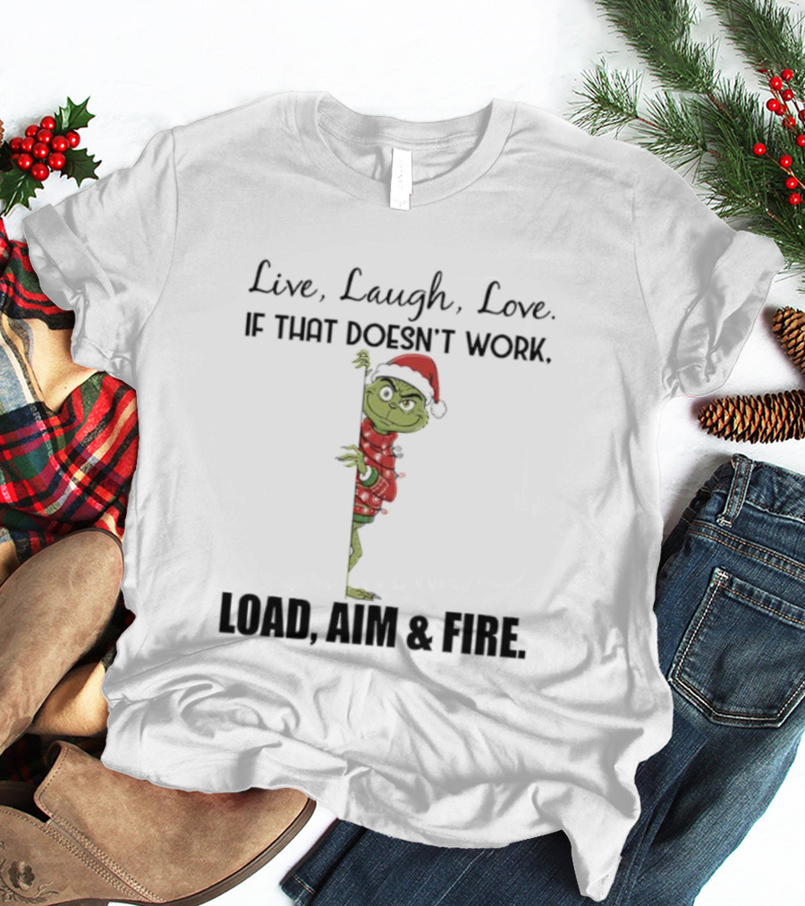 Grinch Santa Hat Live Laugh Love Load Aim Fire Holiday Humor T-Shirt