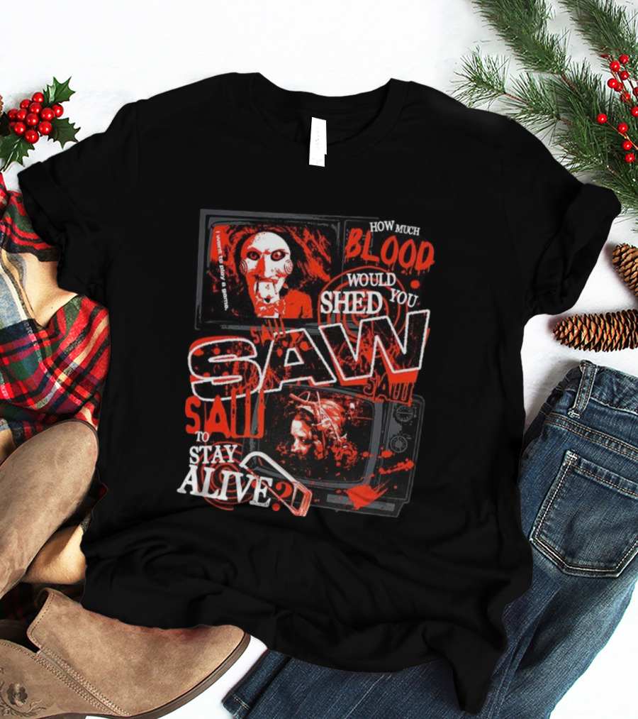 Saw 2004 How Much Blood Would You Shed To Stay Alive Jigsaw I Want To Play A Game T-Shirt
