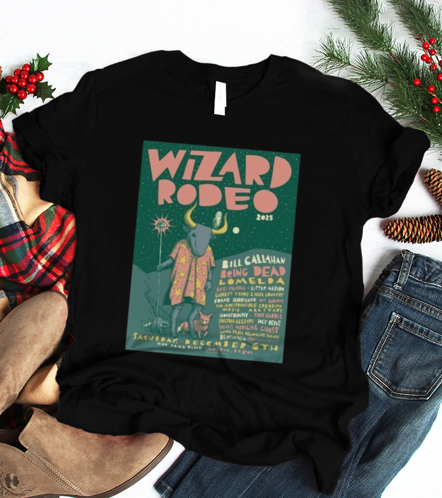 Wizard Rodeo 2025 Austin Featuring Bill Callahan Being Dead Lomelda December 6th Event T-Shirt