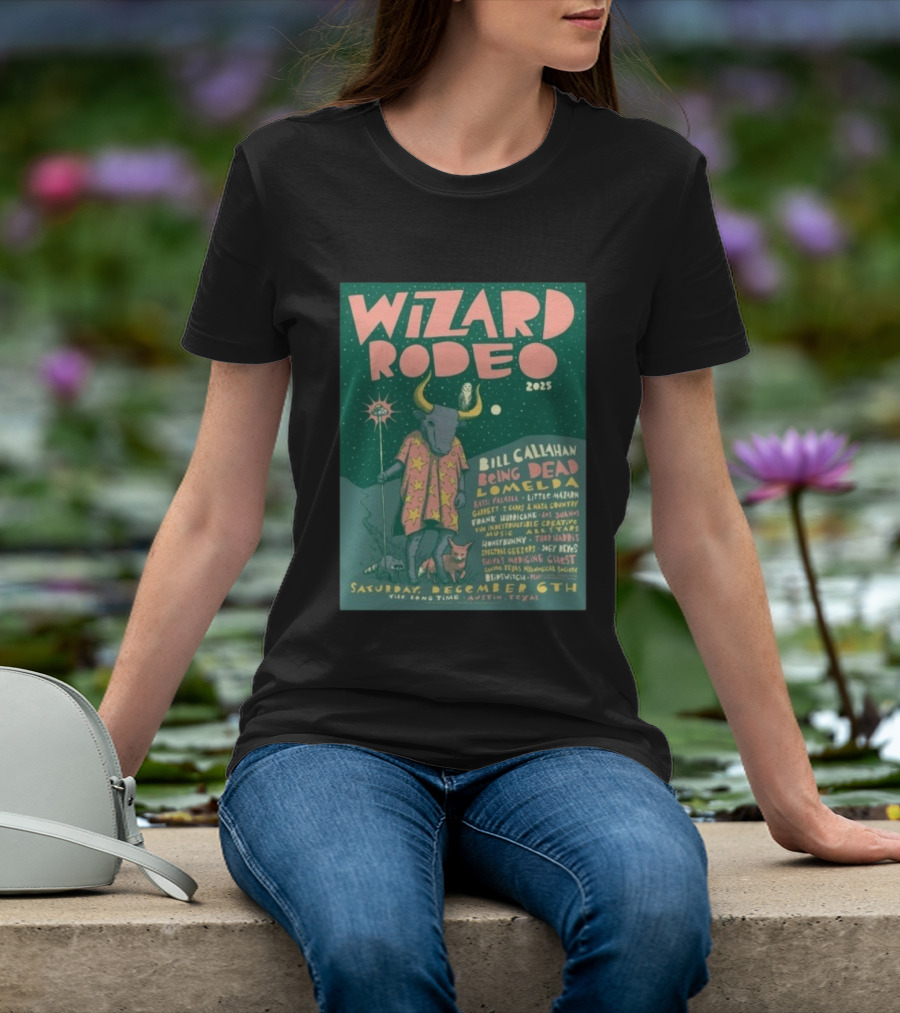Wizard Rodeo 2025 Austin Featuring Bill Callahan Being Dead Lomelda December 6th Event T-Shirt