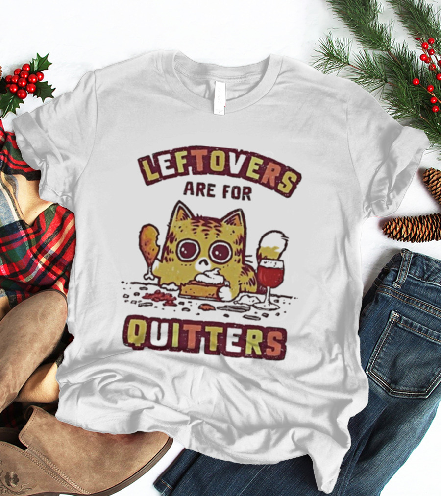 Leftovers Are For Quitters Funny Cat Eating Illustration T-Shirt