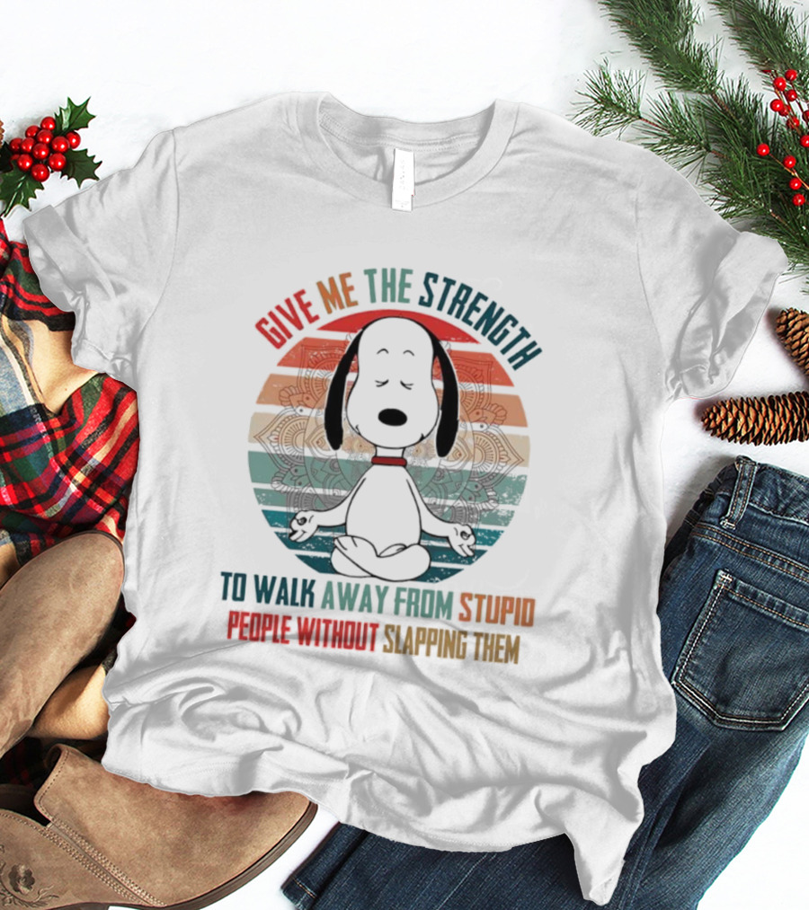Snoopy Vintage Give Me The Strength To Walk Away From Stupid People Without Slapping Them T-Shirt