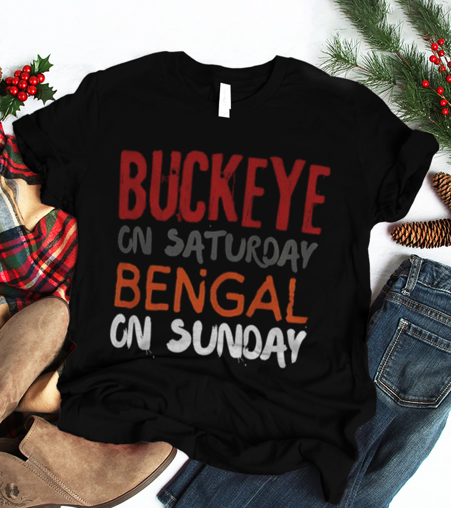 Buckeye On Saturday Bengal On Sunday Cincinnati Vs Ohio State T-Shirt