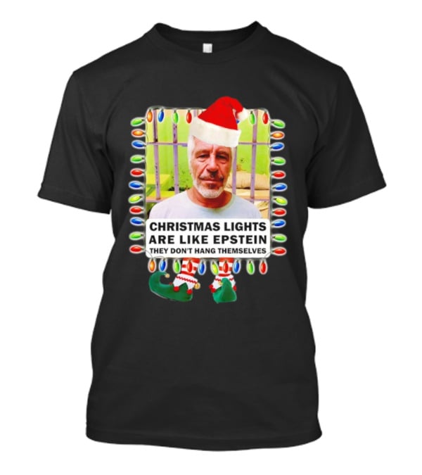 Christmas Lights Are Like Epstein They Don’t Hang Themselves Santa Hat Jail Cell T-Shirt