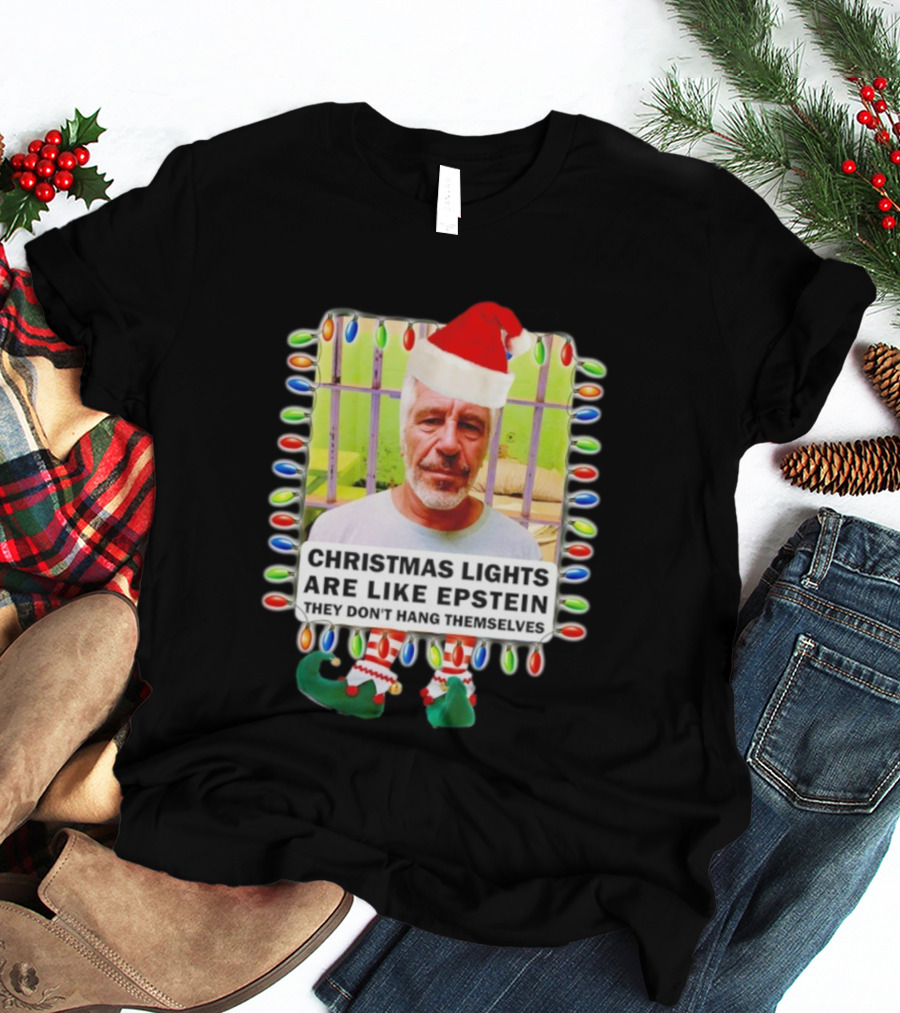 Christmas Lights Are Like Epstein They Don’t Hang Themselves Santa Hat Jail Cell T-Shirt
