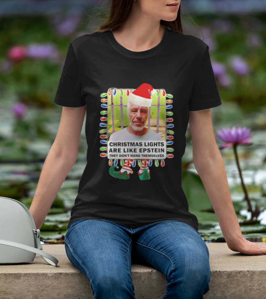 Christmas Lights Are Like Epstein They Don’t Hang Themselves Santa Hat Jail Cell T-Shirt