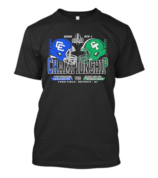 2025 Detroit Catholic Central Shamrocks Vs Cass Tech Technicians Championship Ford Field T-Shirt