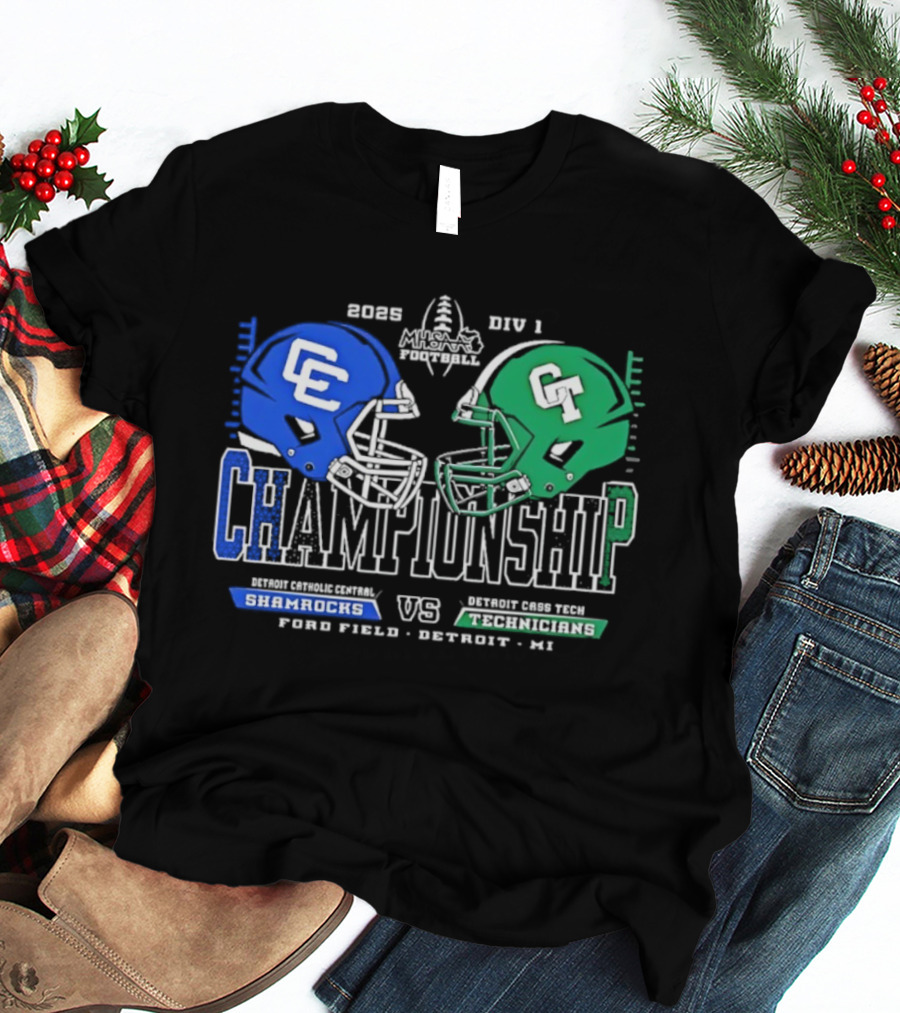 2025 Detroit Catholic Central Shamrocks Vs Cass Tech Technicians Championship Ford Field T-Shirt