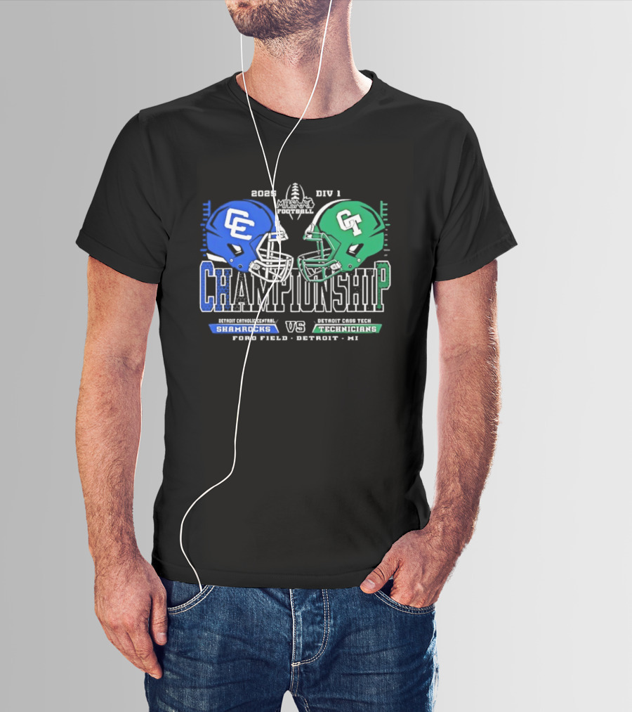 2025 Detroit Catholic Central Shamrocks Vs Cass Tech Technicians Championship Ford Field T-Shirt