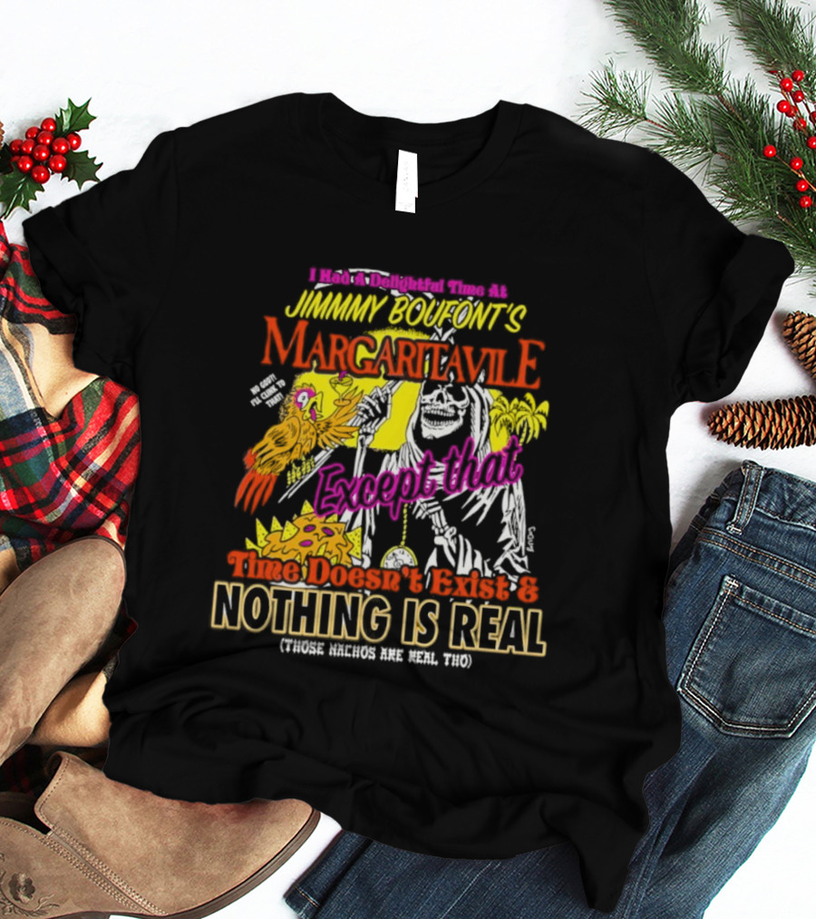 Jimmy Boufont’s Margaritaville Forget That Time Doesn’t Exist & Nothing Is Real T-Shirt