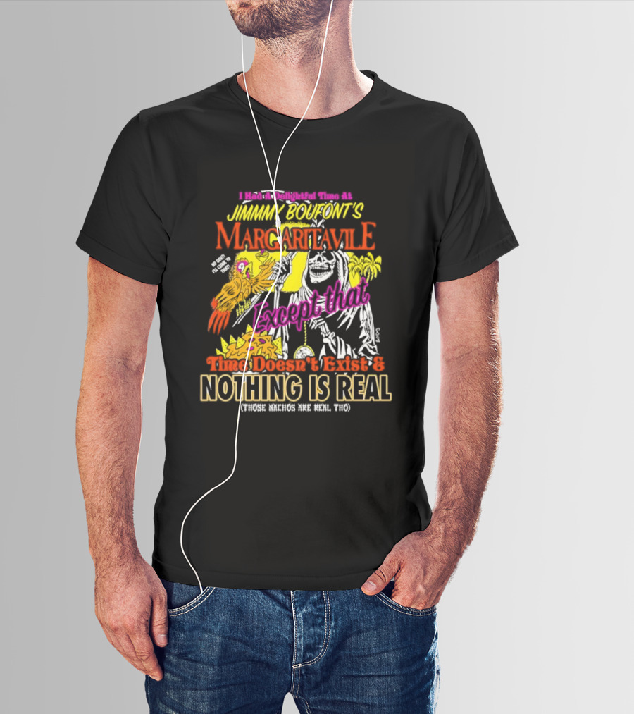Jimmy Boufont’s Margaritaville Forget That Time Doesn’t Exist & Nothing Is Real T-Shirt