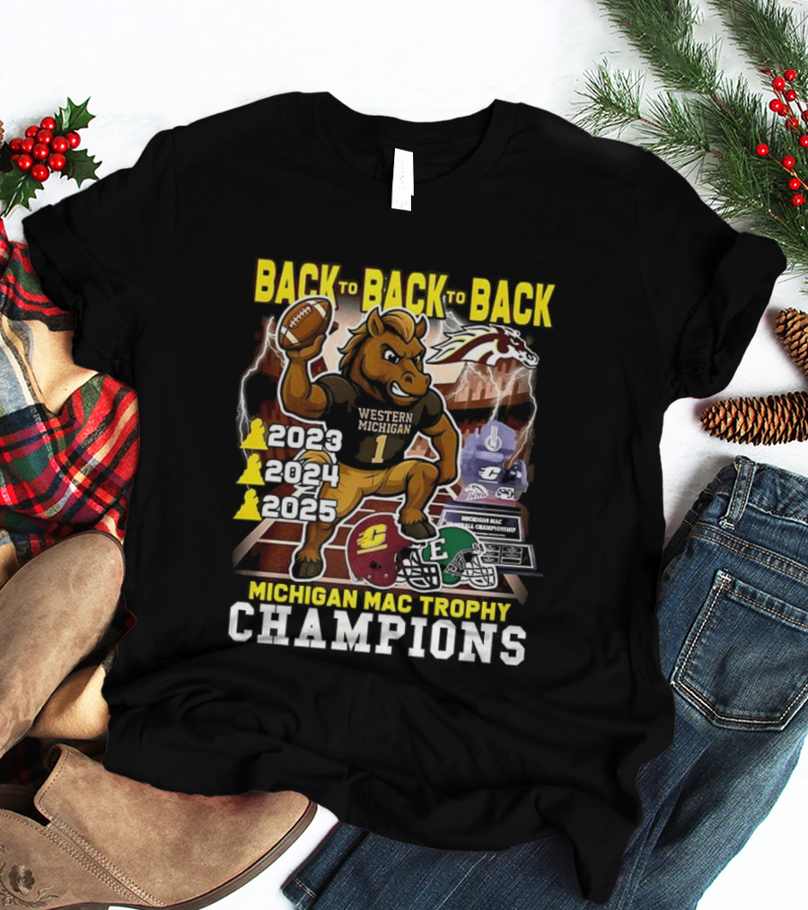 Back To Back To Back Western Michigan Broncos Football Michigan MAC Trophy Champions 2020 2021 2022 T-Shirt