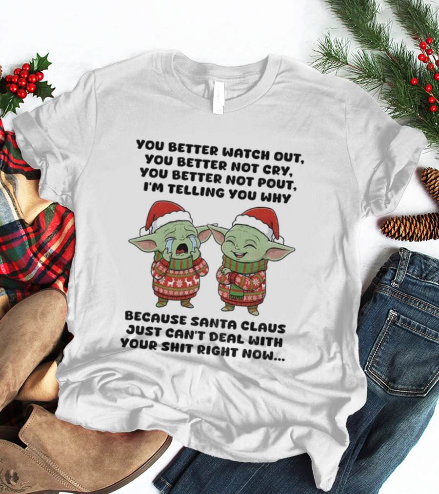 Baby Yoda Santa Hat You Better Out You Better Not Cry Christmas Santa Claus Can't Deal Right Now T-Shirt