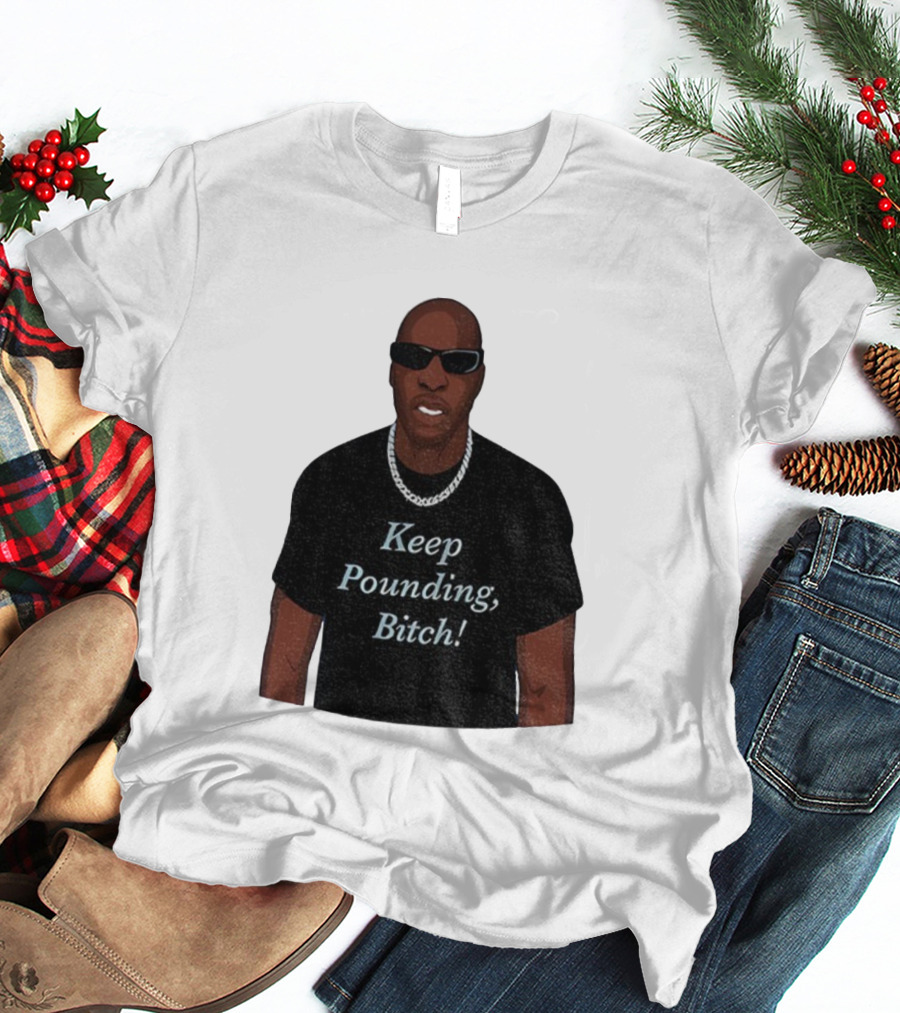 Chad Johnson Keep Pounding Bitch Bold Statement T-Shirt