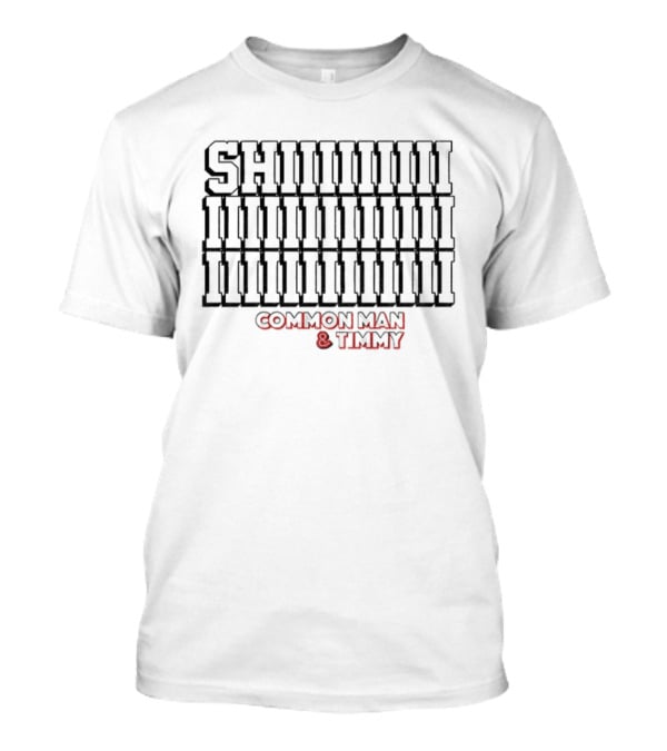 Common Man And Timmy Shiiiiiiiii 97.1 The Fan T-Shirt