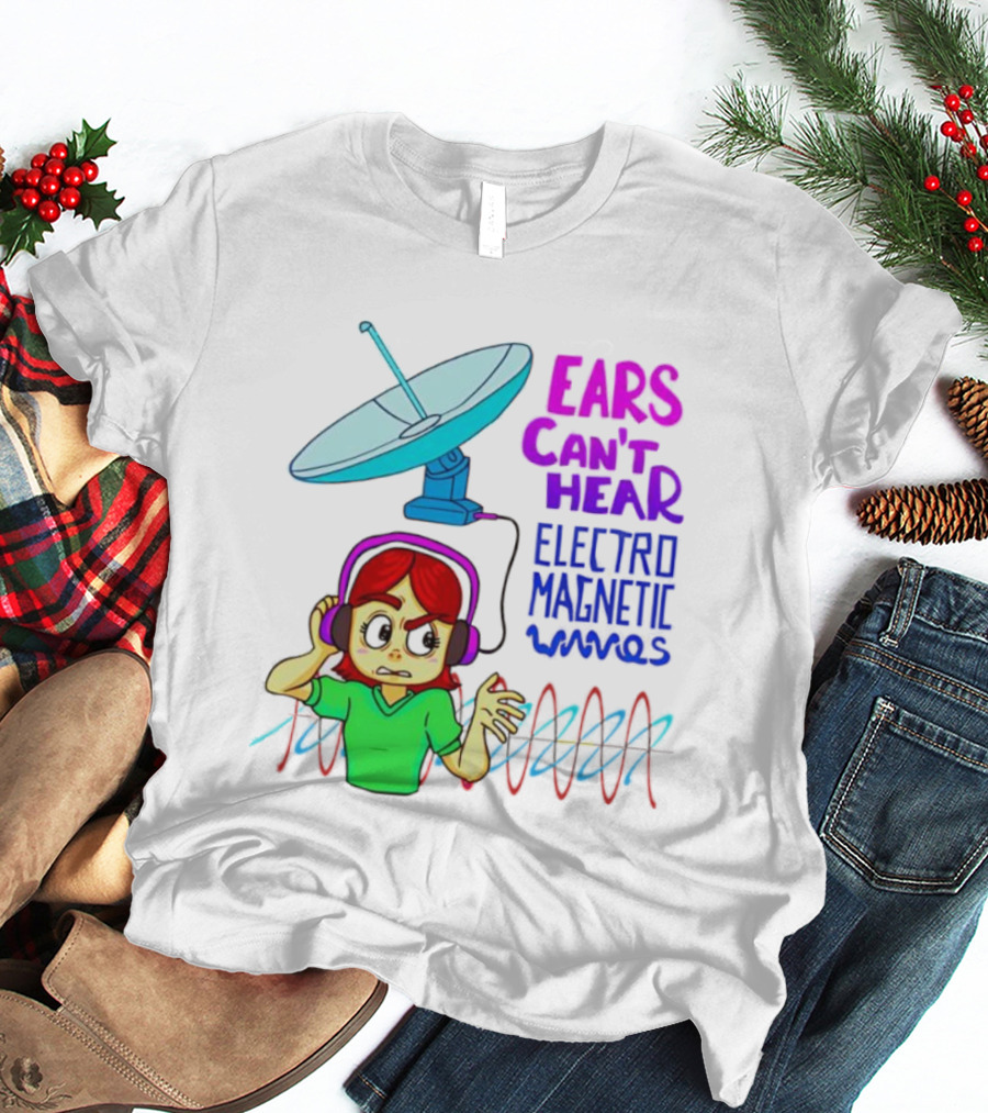Ears Can’t Hear Electro Magnetic Waves Cartoon Headphones Dish Antenna T-Shirt