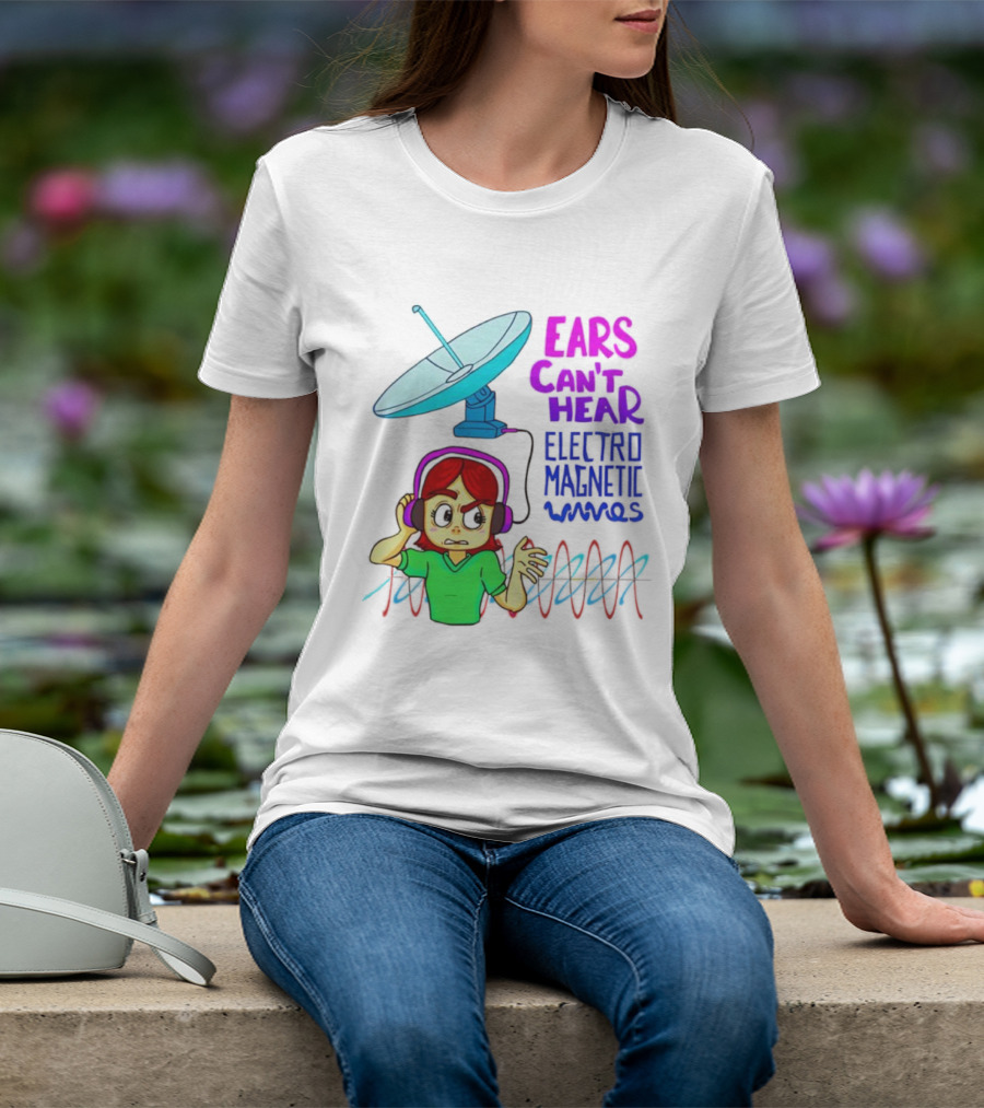 Ears Can’t Hear Electro Magnetic Waves Cartoon Headphones Dish Antenna T-Shirt