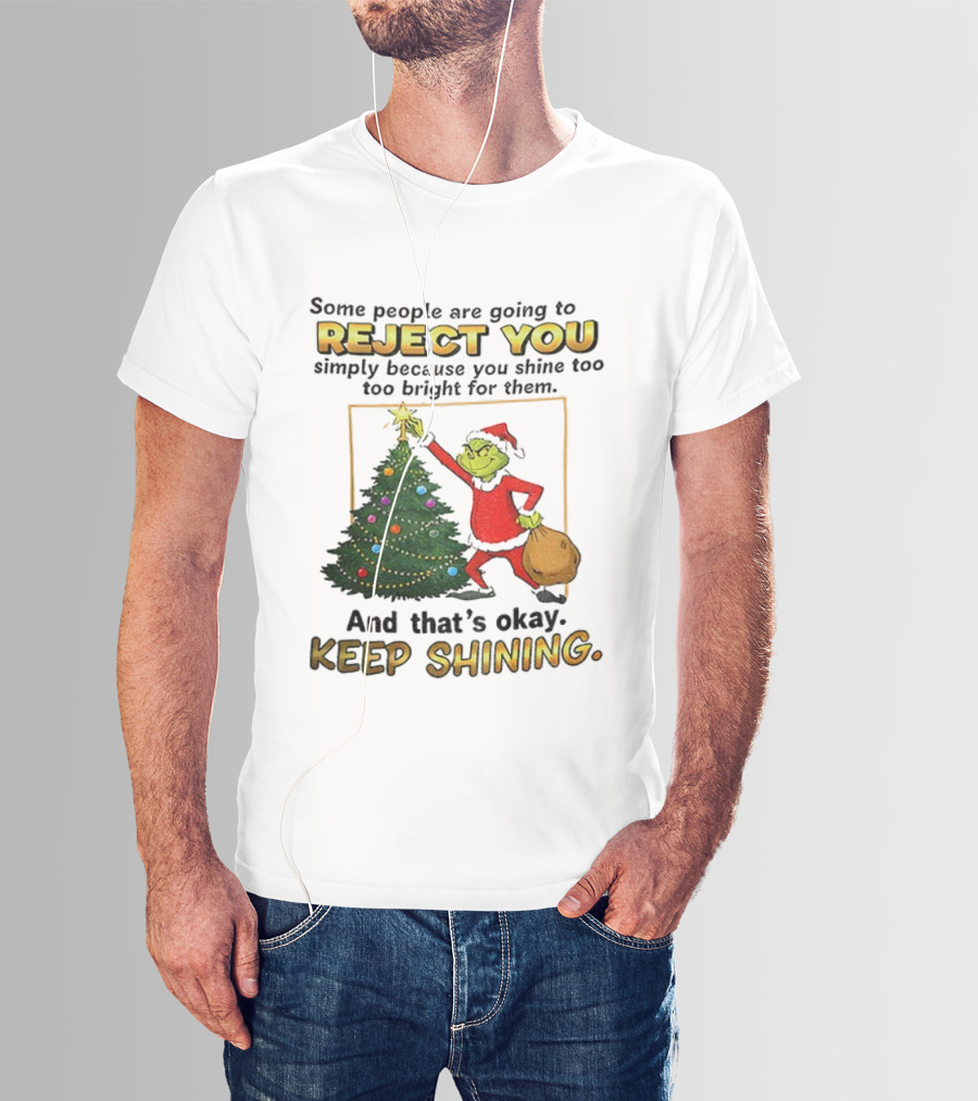 Grinch Santa Reject You Keep Shining Christmas Tree T-Shirt