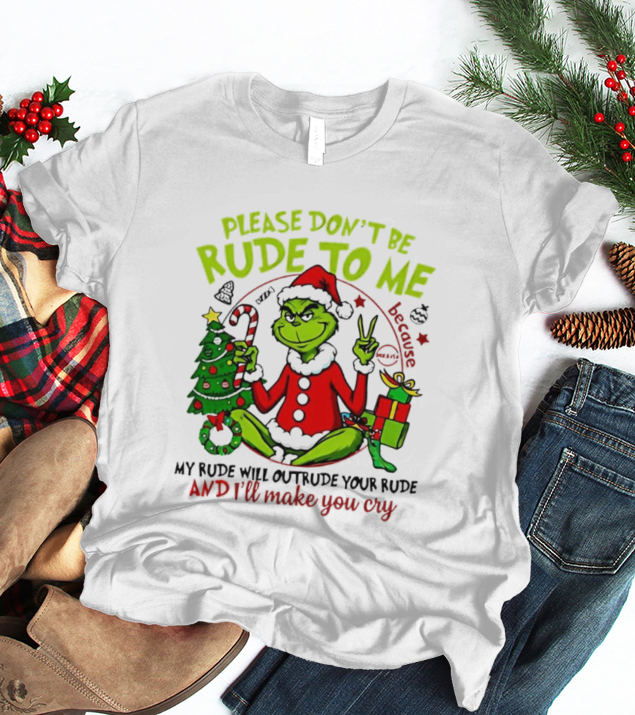 Grinch Santa Please Don’t Be Rude To Me Holiday Humor T-Shirt