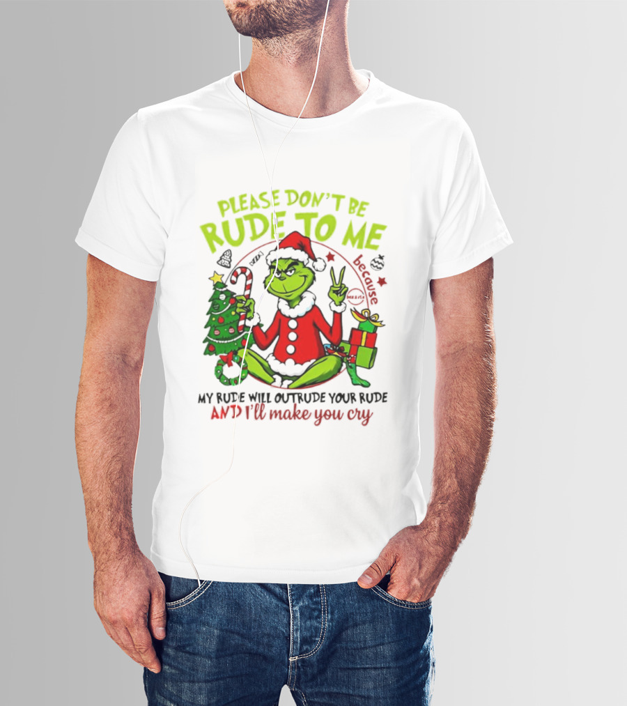 Grinch Santa Please Don’t Be Rude To Me Holiday Humor T-Shirt