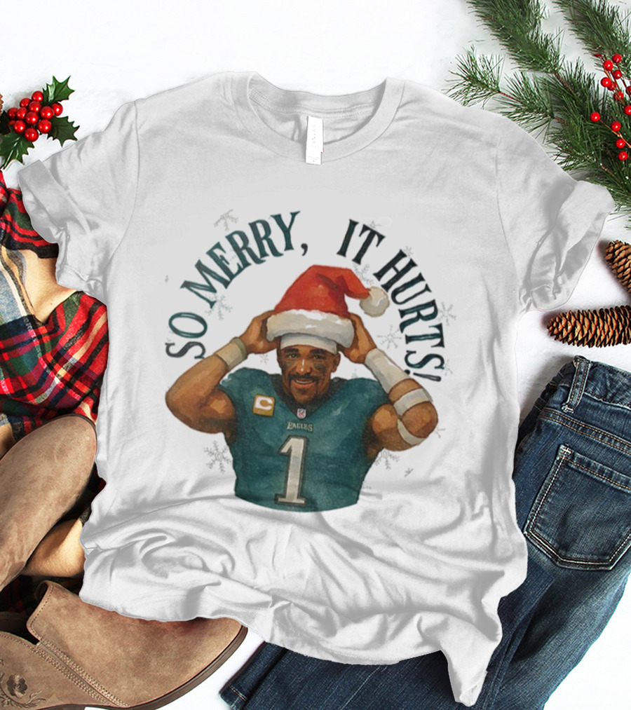So Merry It Hurts Jalen Hurts Eagles Christmas T-Shirt