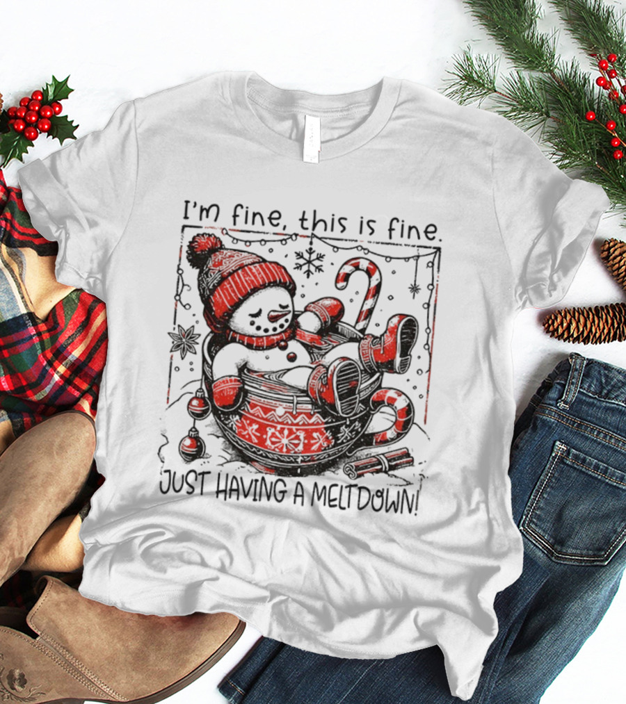 Snowman Santa Hat I'm Fine This Is Fine Just Having A Meltdown Merry Christmas T-Shirt