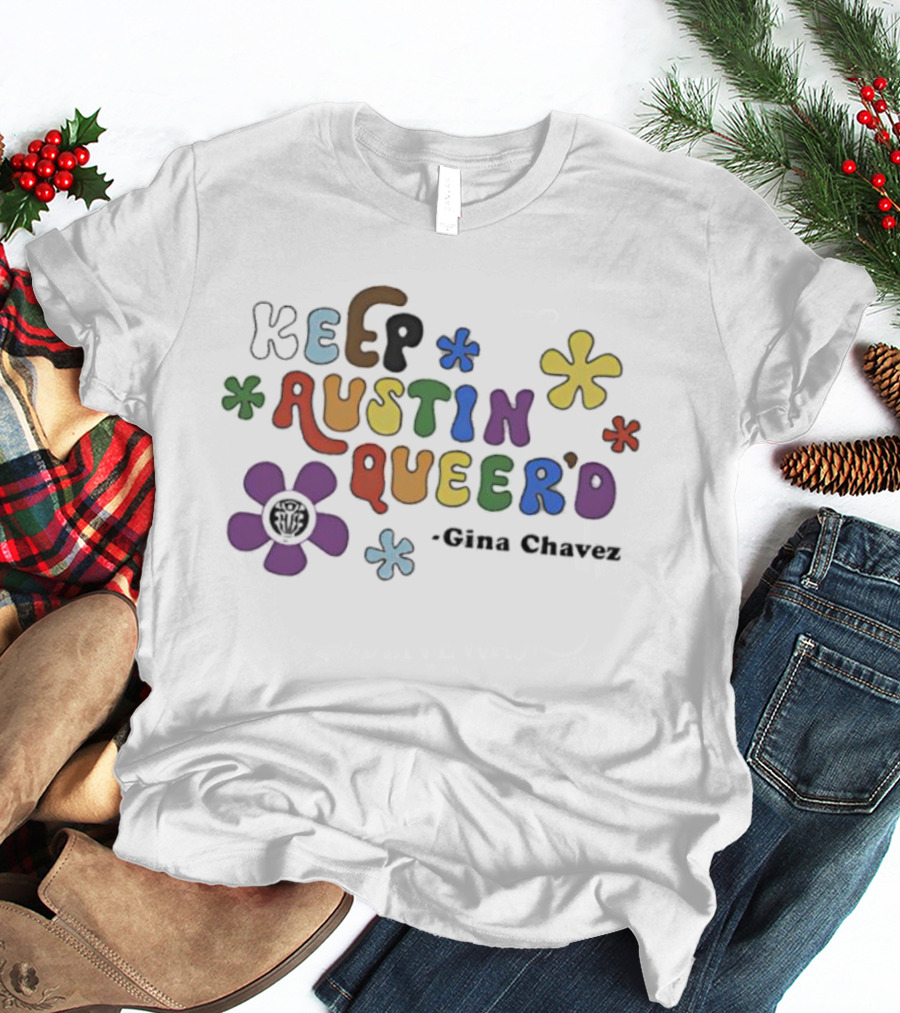 Keep Austin Queer’d Gina Chavez Retro Colorful Floral Text Design T-Shirt