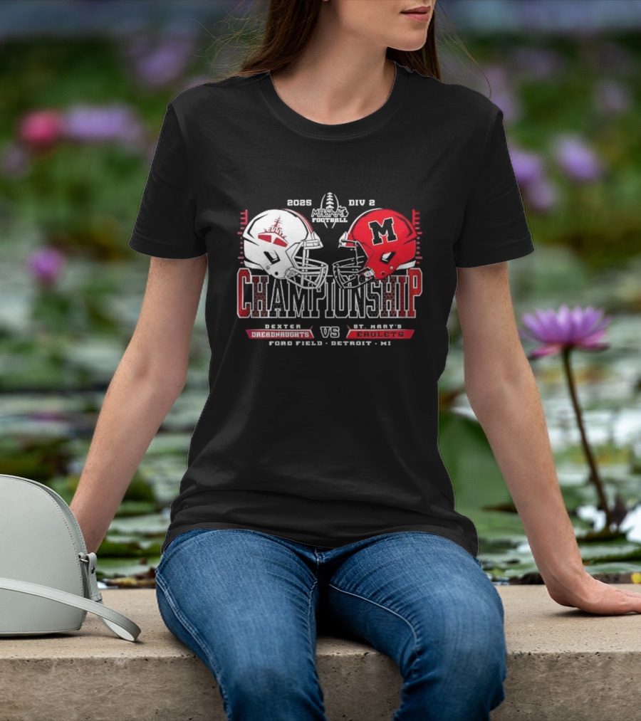 Dexter Dreadnaughts Vs St Marys Eaglets 2025 MHSAA Championship Ford Field Detroit MI T-Shirt