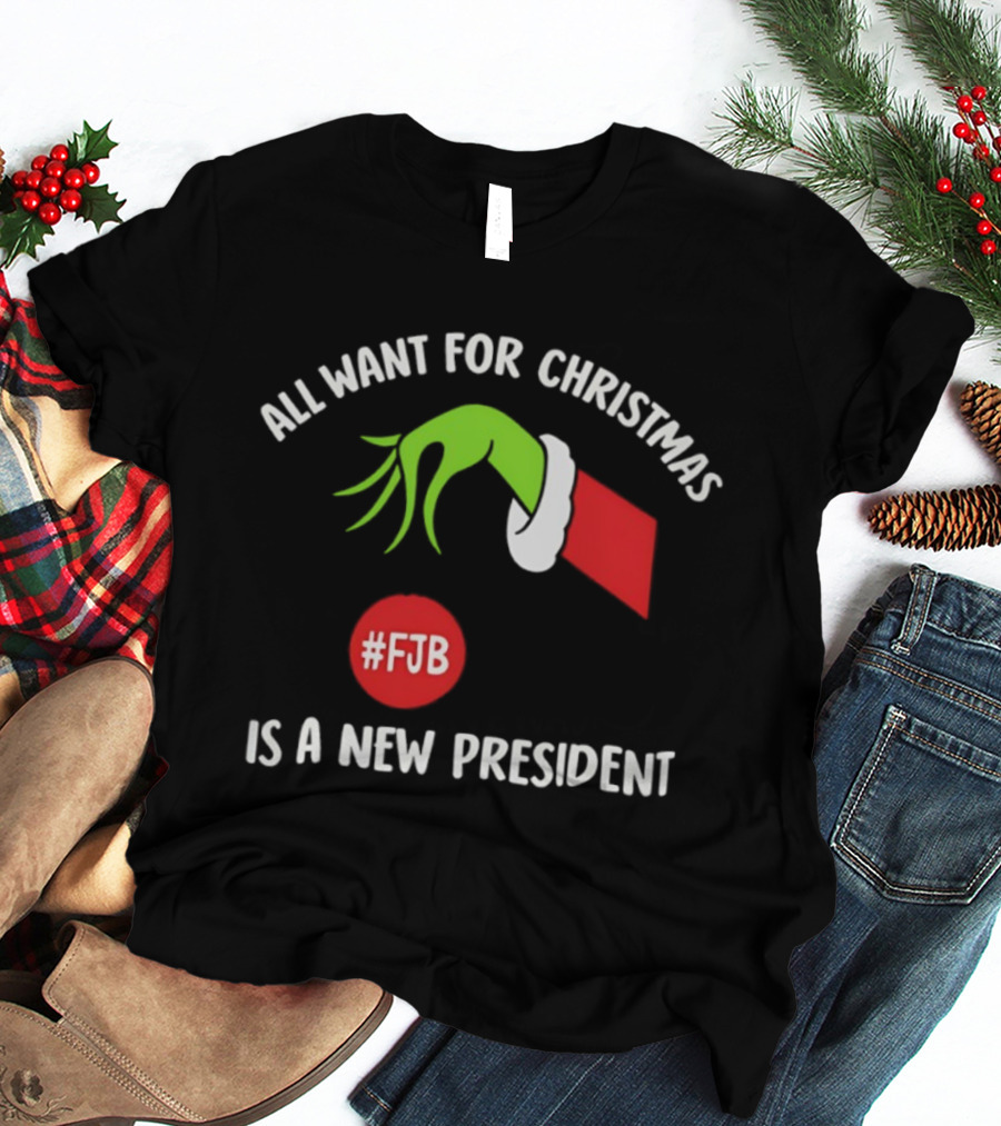 All Want For Christmas Is A New President Grinch Hand FJB T-Shirt