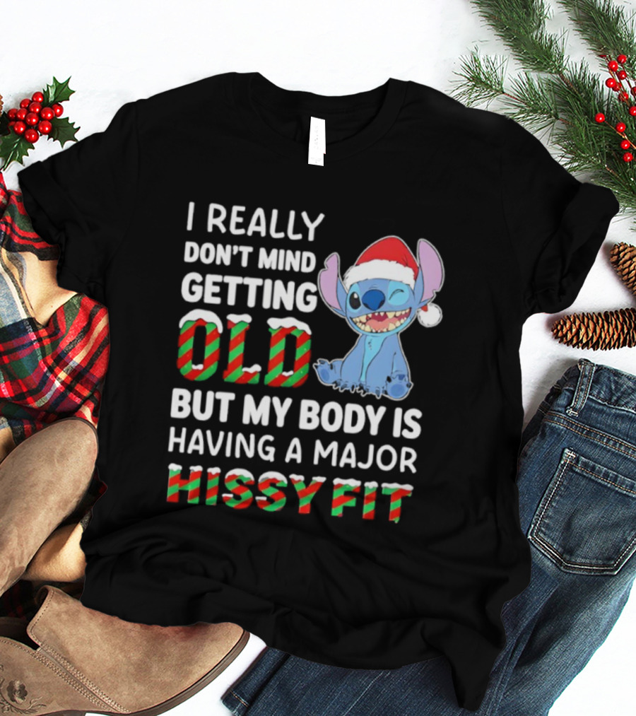 I Really Don't Mind Getting Old But My Body Is Having A Major Hissy Fit Stitch Santa Hat T-Shirt