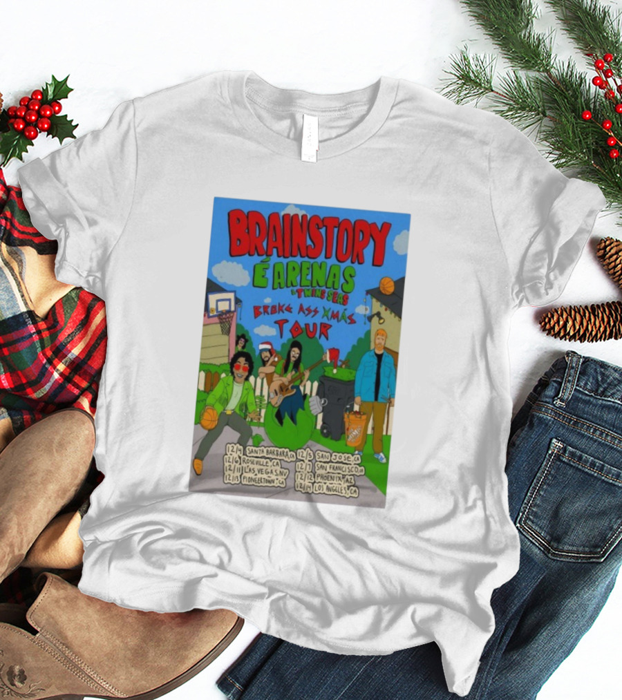 Brainstory É Arenas Twin Seas Broke Ass Xmas Tour Santa Barbara San Jose Los Angeles 2025 T-Shirt