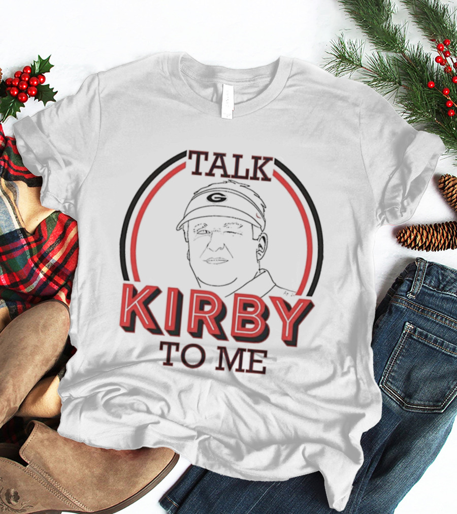 Georgia Bulldogs Football Talk Kirby To Me T-Shirt