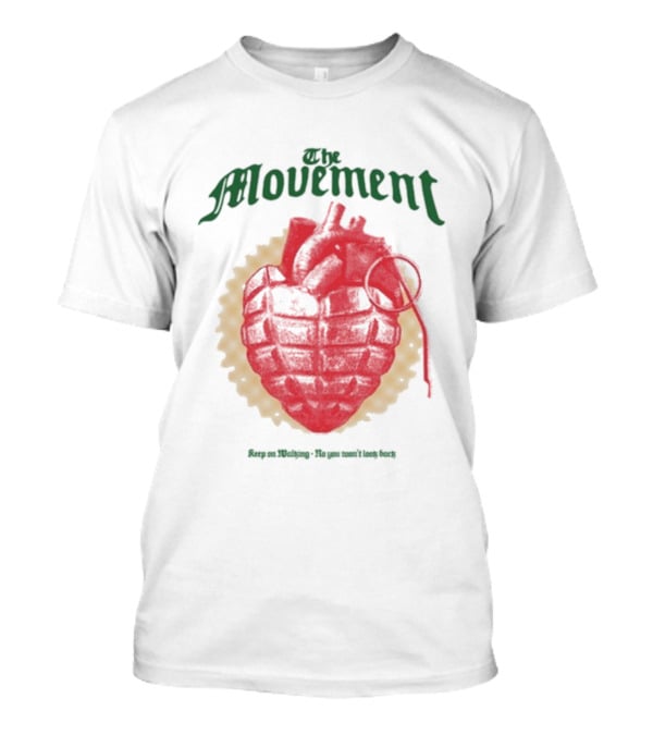 The Movement Keep On Working No You Won’t Look Back Heart Grenade T-Shirt