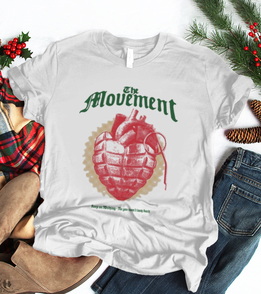The Movement Keep On Working No You Won’t Look Back Heart Grenade T-Shirt