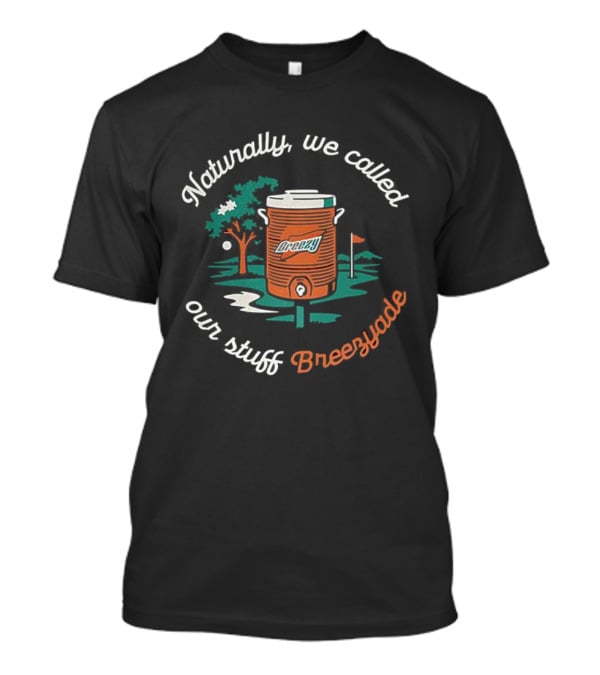 Naturally We Called Our Stuff Breezyade Retro Dispenser And Tree Scene T-Shirt