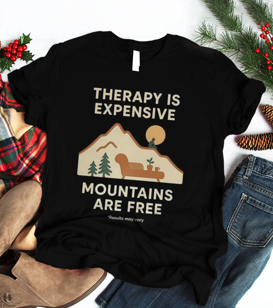 Therapy Is Expensive Mountains Are Free Nature Couch Sun T-Shirt