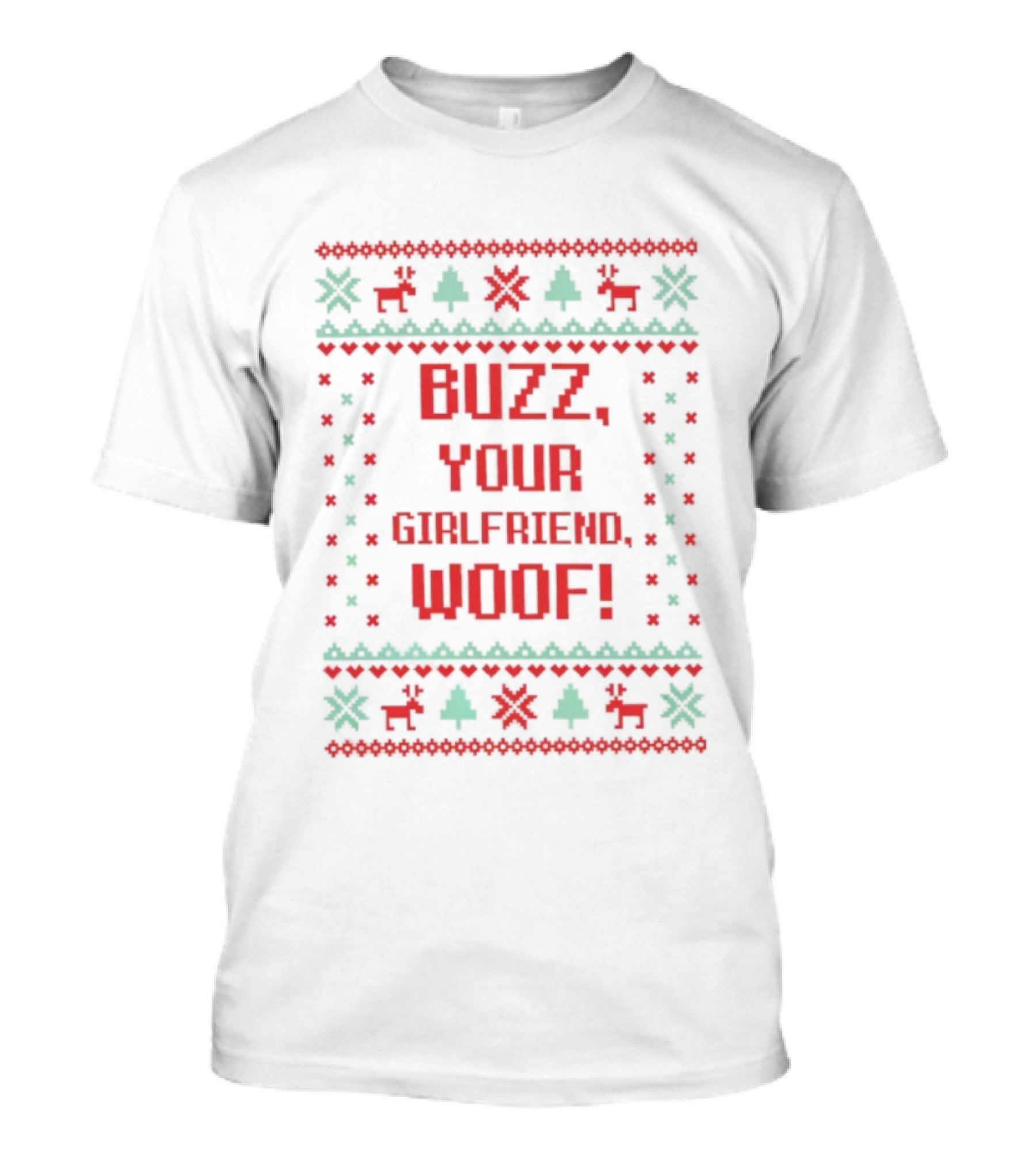 Buzz Your Girlfriend Woof Christmas Ugly Sweater Style T-Shirt