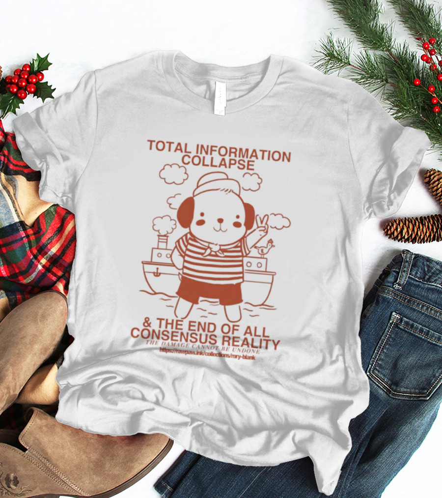 Total Information Collapse Dog & End Of All Consensus Reality T-Shirt