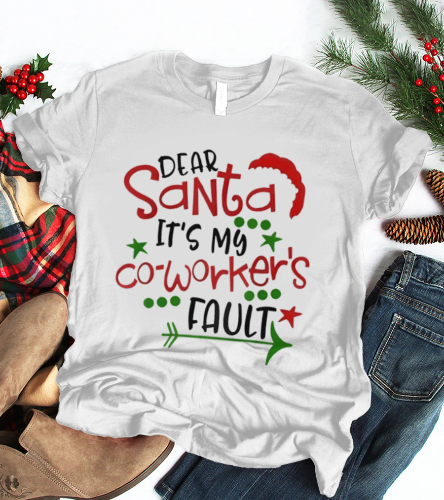 Santa It's My Coworker's Fault Christmas Humor T-Shirt