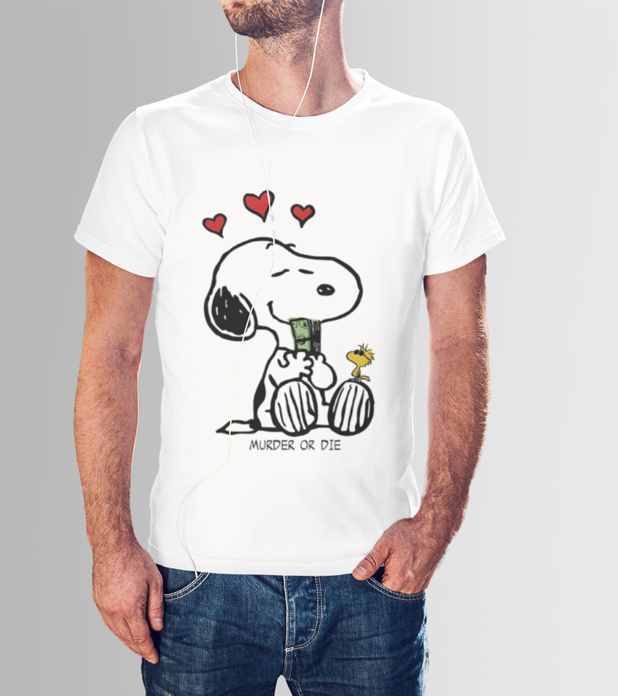 Murder Or Die Snoopy Hearts And Woodstock Cash T-Shirt