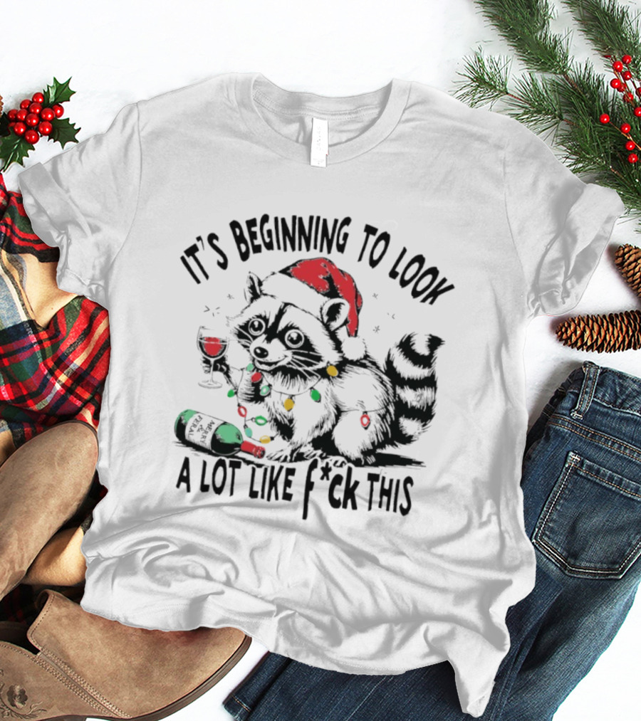 Raccoon Santa Hat Christmas Lights It's Beginning To Look A Lot Like F*ck This T-Shirt
