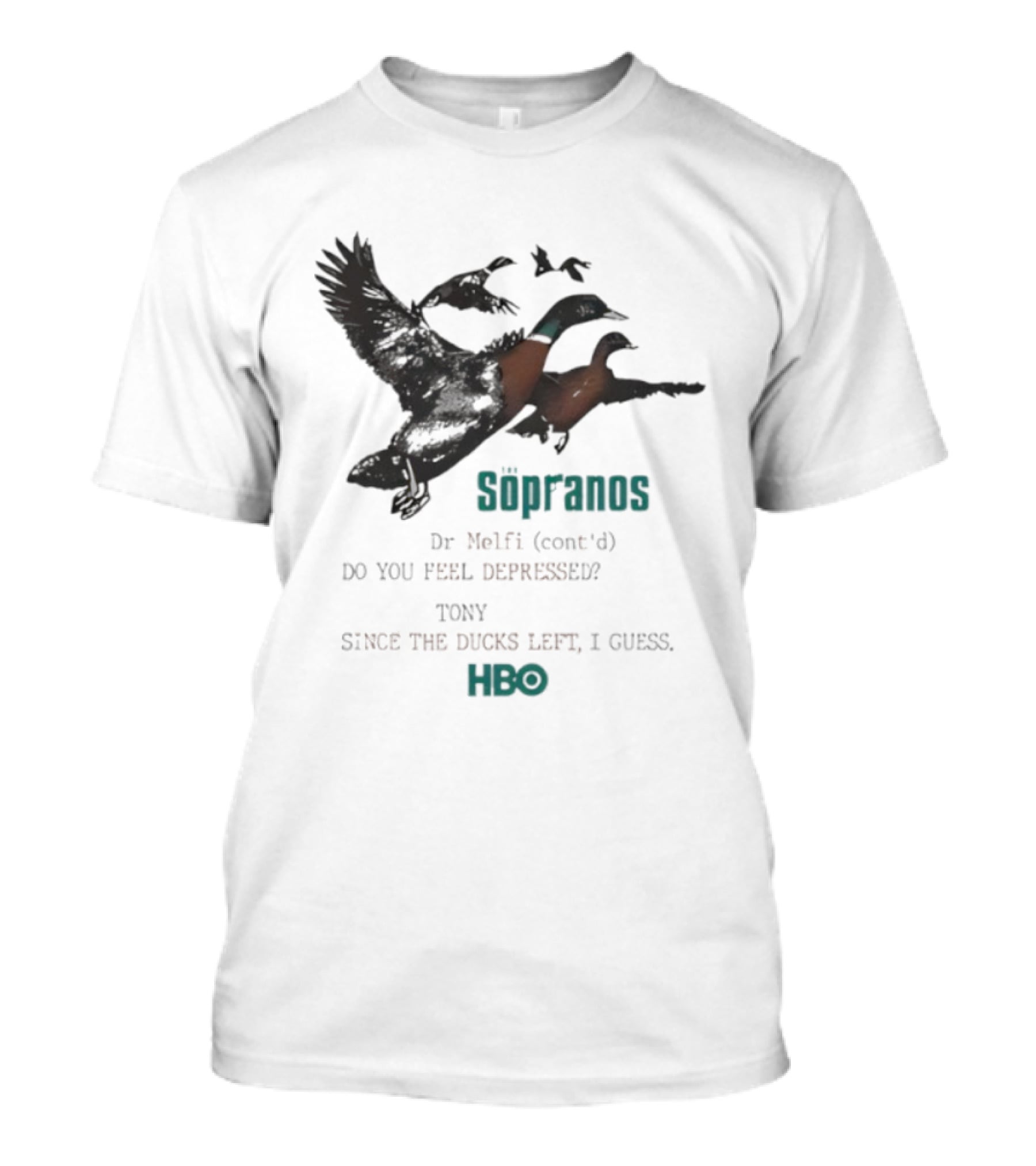 The Sopranos Dr Melfi Do You Feel Depressed Tony Since The Ducks Left HBO T-Shirt